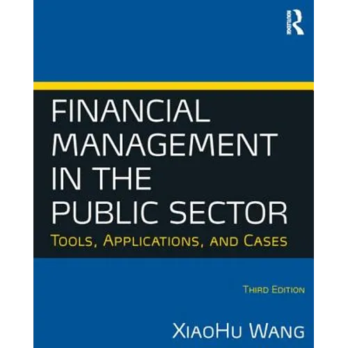 Financial Management in the Public Sector: Tools, Applications and Cases