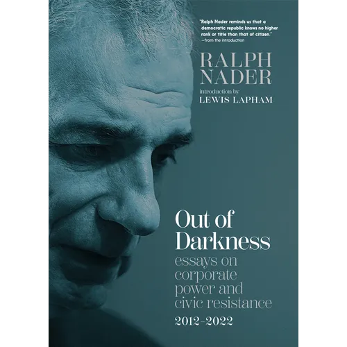Out of Darkness: Essays on Corporate Power and Civic Resistance, 2012-2022