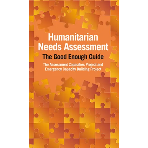 Humanitarian Needs Assessment: The Good Enough Guide