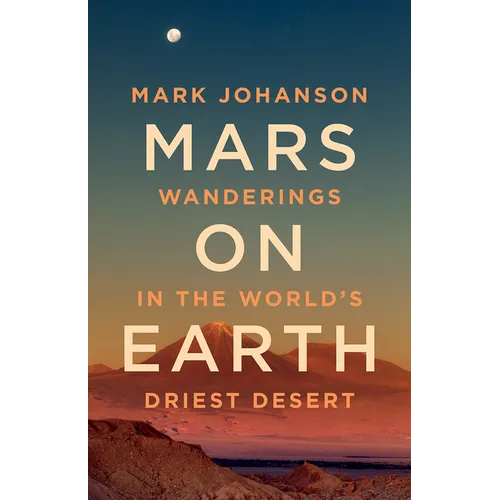 Mars on Earth: Wanderings in the World's Driest Desert