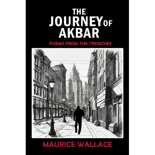 The Journey of Akbar: Poems from the Trenches