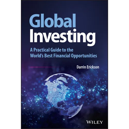 Global Investing: A Practical Guide to the World's Best Financial Opportunities