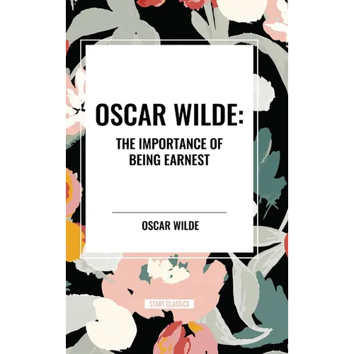 Oscar Wilde: The Importance of Being Earnest