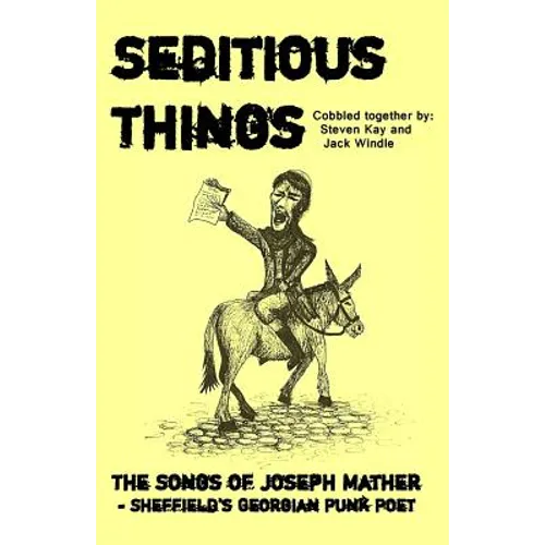 Seditious Things: The Songs of Joseph Mather - Sheffield's Georgian Punk Poet