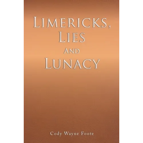 Limericks, Lies And Lunacy