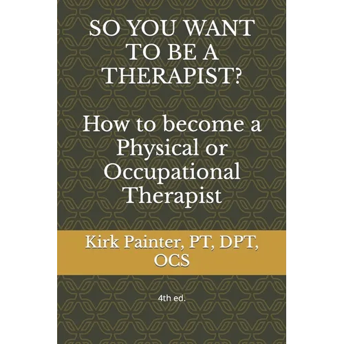 SO YOU WANT TO BE A THERAPIST? How to become a Physical or Occupational Therapist