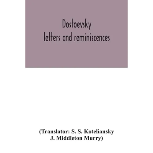 Dostoevsky: letters and reminiscences