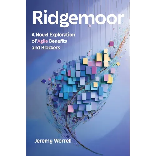 Ridgemoor: A Novel Exploration of Agile Benefits and Blockers
