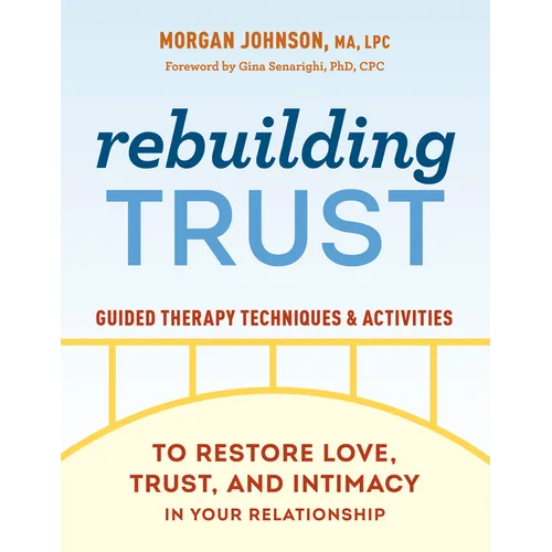 Rebuilding Trust: Guided Therapy Techniques and Activities to Restore Love, Trust, and Intimacy in Your Relationship