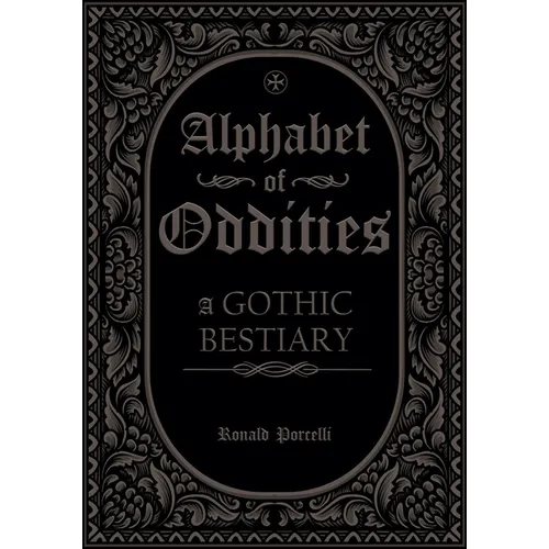 Alphabet of Oddities: A Gothic Bestiary