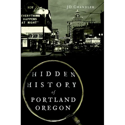 Hidden History of Portland, Oregon