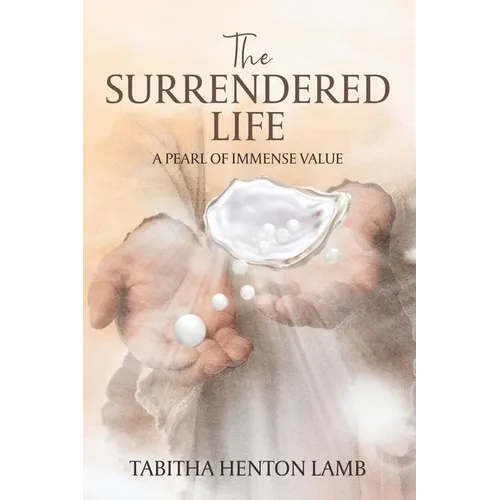 The Surrendered Life: A Pearl Of Immense Value