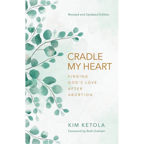 Cradle My Heart: Finding God's Love After Abortion