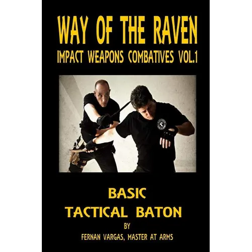 Way of the Raven Impact Weapons Volume One: Basic Tactical Baton