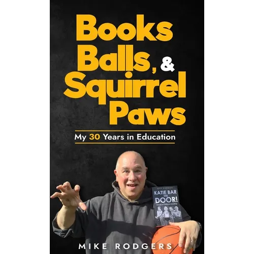 Books, Balls, & Squirrel Paws: My 30 Years in Education