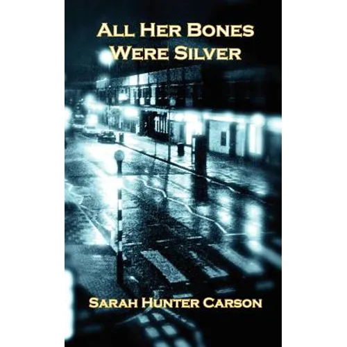 All Her Bones Were Silver