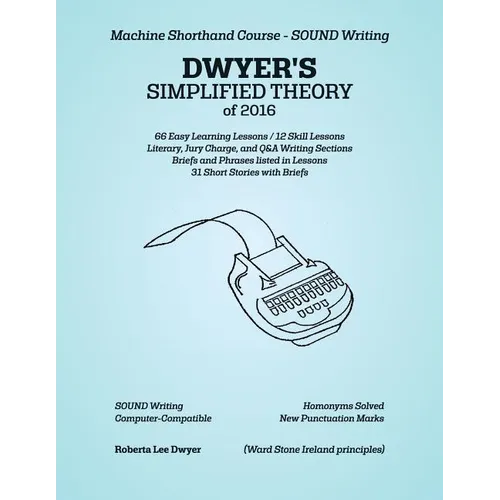 DWYER'S SIMPLIFIED THEORY of 2016: Machine Shorthand Course - SOUND Writing