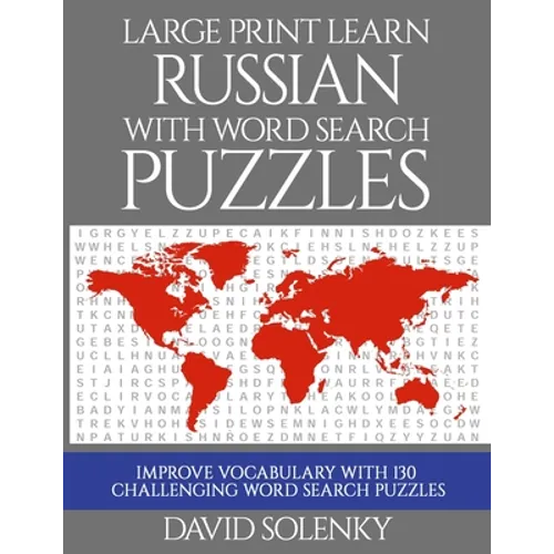 Large Print Learn Russian with Word Search Puzzles: Learn Russian Language Vocabulary with Challenging Easy to Read Word Find Puzzles