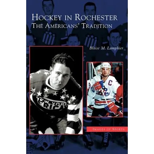 Hockey in Rochester: The Americans' Tradition