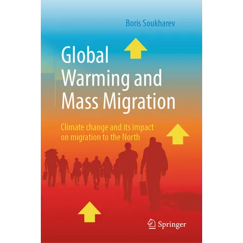 Global Warming and Mass Migration: Climate Change and Its Impact on Migration to the North