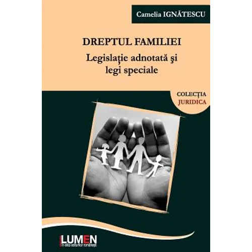 Dreptul Familiei: Legislatie Adnotata Si Legi Speciale