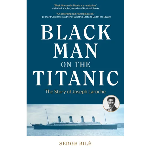 Black Man on the Titanic: The Story of Joseph Laroche (Book on Black History, Gift for Women, African American History, and for Readers of Titanic a S
