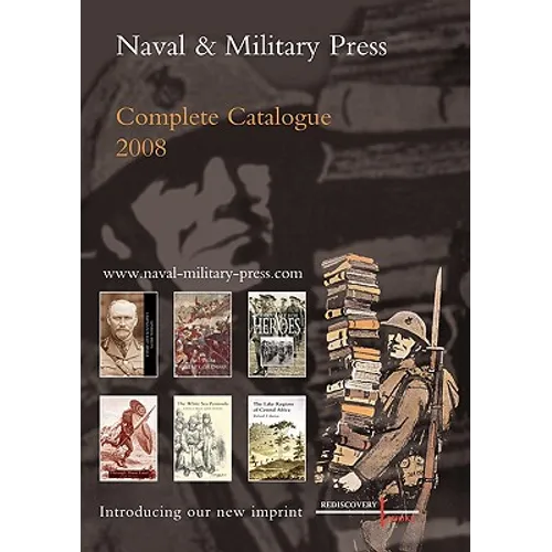 Naval and Military Press Complete Catalogue 2008