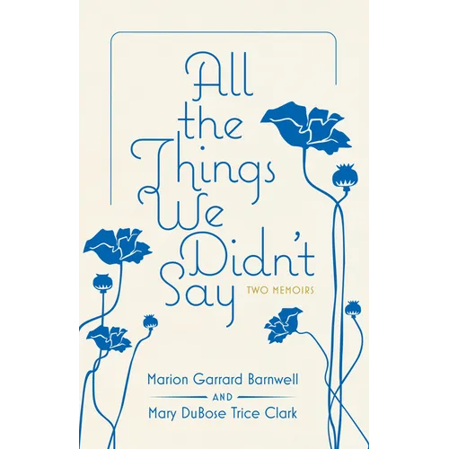 All the Things We Didn't Say: Two Memoirs