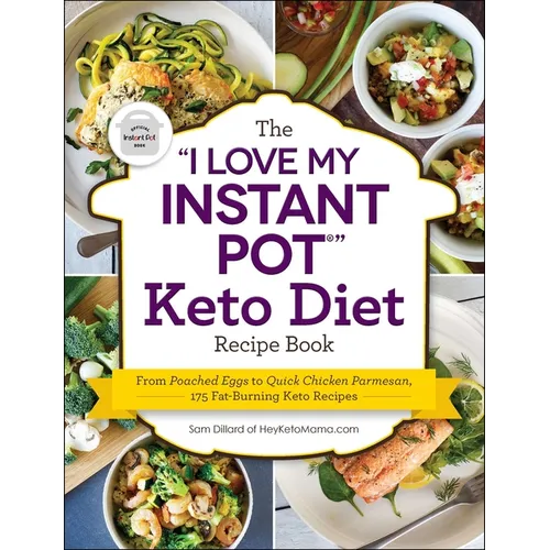 The I Love My Instant Pot(r) Keto Diet Recipe Book: From Poached Eggs to Quick Chicken Parmesan, 175 Fat-Burning Keto Recipes