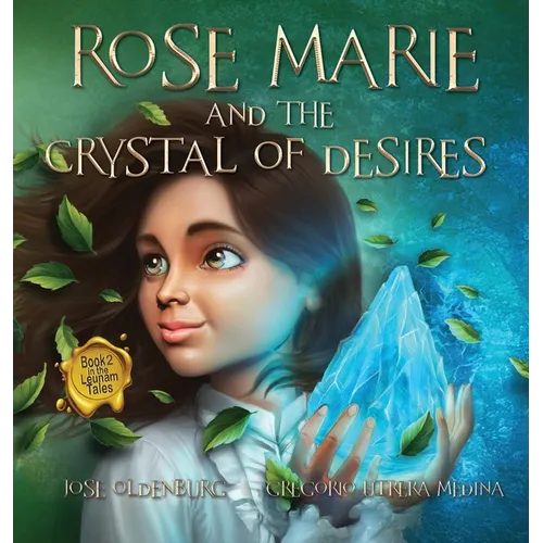 Rose Marie and the Crystal of Desires: Book 2 in the Leunam Tales