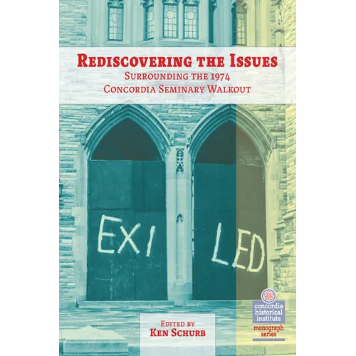 Rediscovering the Issues Surrounding the 1974 Concordia Seminary Walkout
