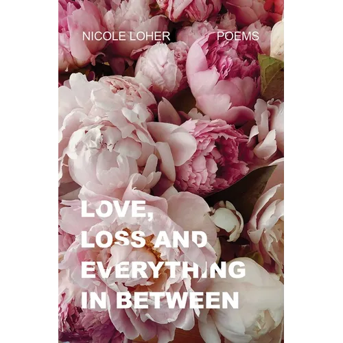 Love, Loss, and Everything in Between