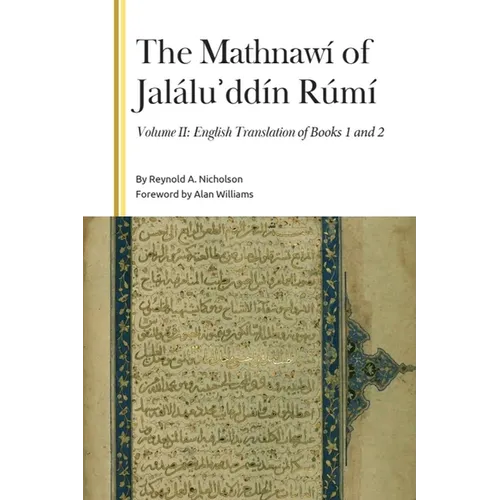 The Mathnawí of Jaláluʾddín Rúmí, Volume II: English Translation of Books 1 and 2