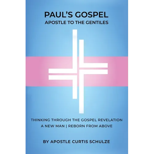 Paul's Gospel: Apostle to the Gentiles