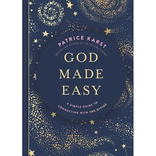 God Made Easy: A Simple Guide to Connecting with the Divine