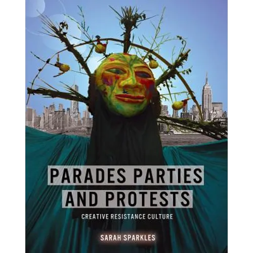 Parades, Parties, and Protests: Creative Resistance Culture