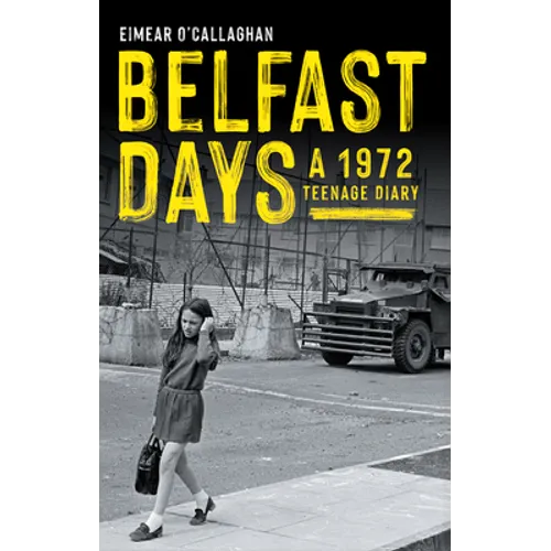 Belfast Days: A 1972 Teenage Diary