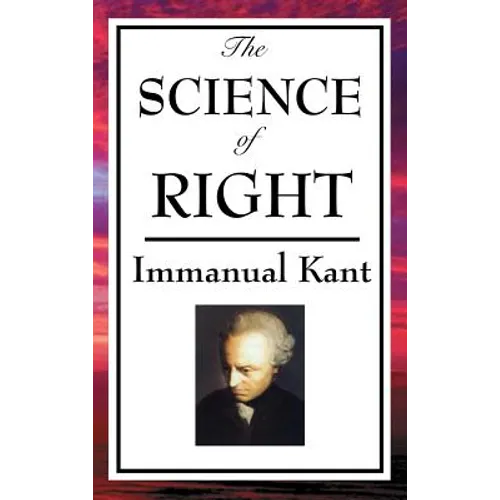 The Science of Right: Kant's Philosophy of Law and Civil Society