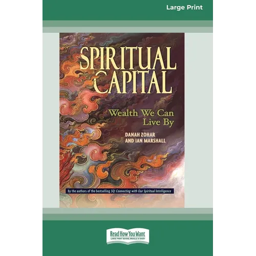 Spiritual Capital: Wealth We Can Live by [Standard Large Print 16 Pt Edition]