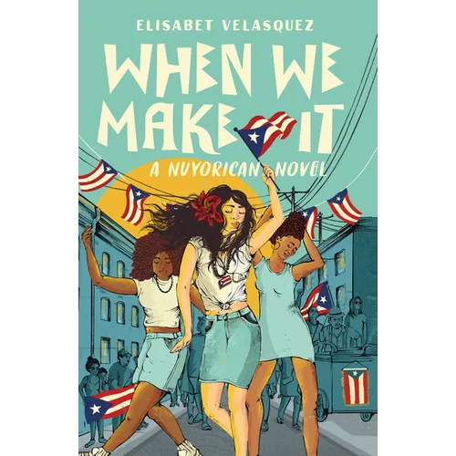 When We Make It: A Nuyorican Novel