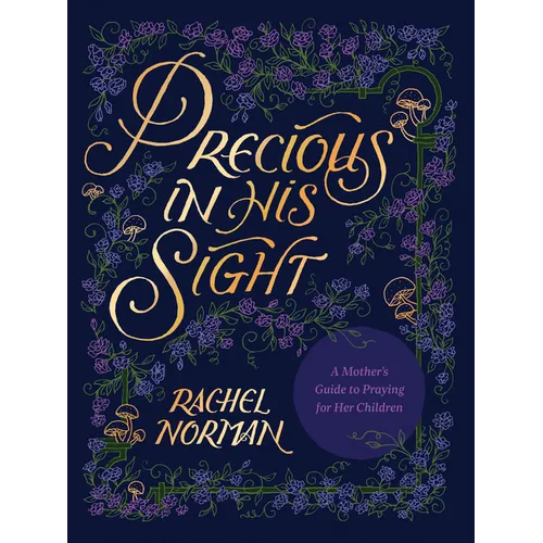 Precious in His Sight: A Mother's Guide to Praying for Her Children