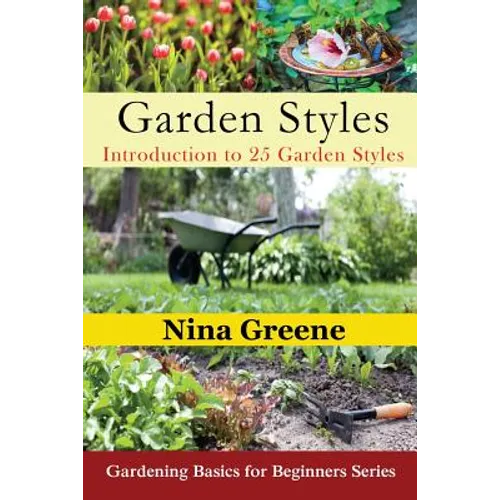Garden Styles: Introduction to 25 Garden Styles (Large Print): Gardening Basics for Beginners Series