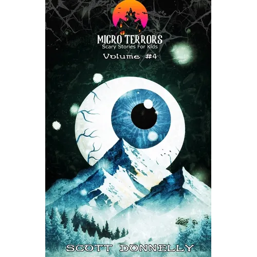Micro Terrors: 10 Scary Stories for Kids (Volume #4)