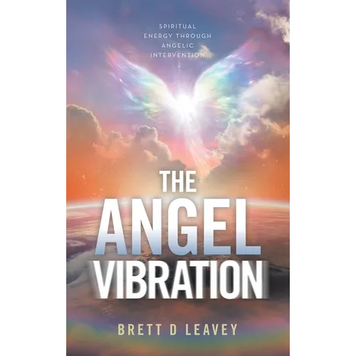 The Angel Vibration: Spiritual Energy Through Angelic Intervention