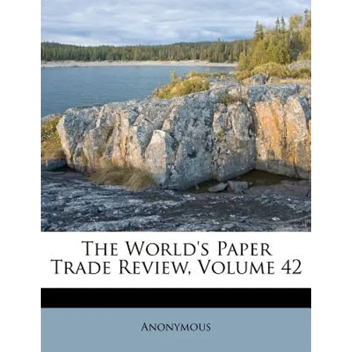 The World's Paper Trade Review, Volume 42