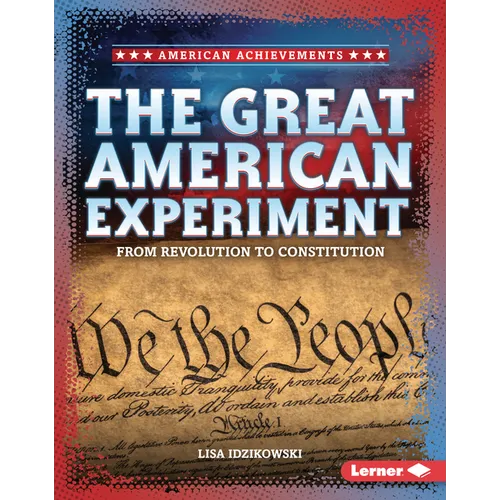 The Great American Experiment: From Revolution to Constitution