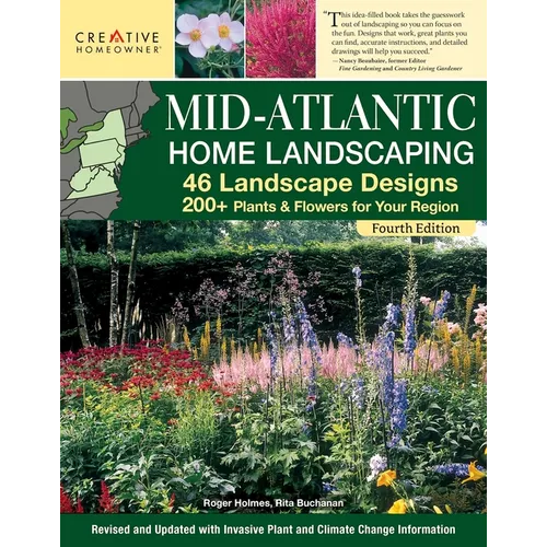 Mid-Atlantic Home Landscaping, 4th Edition: 46 Landscape Designs with 200+ Plants & Flowers for Your Region