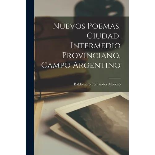 Nuevos poemas, ciudad, intermedio provinciano, campo argentino