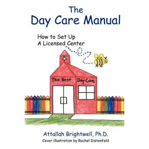 The Day Care Manual: How To Set Up a Licensed Center