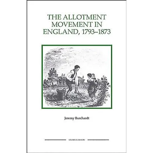 The Allotment Movement in England, 1793-1873